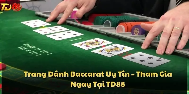 Trang Đánh Baccarat Uy Tín – Tham Gia Ngay Tại TD88